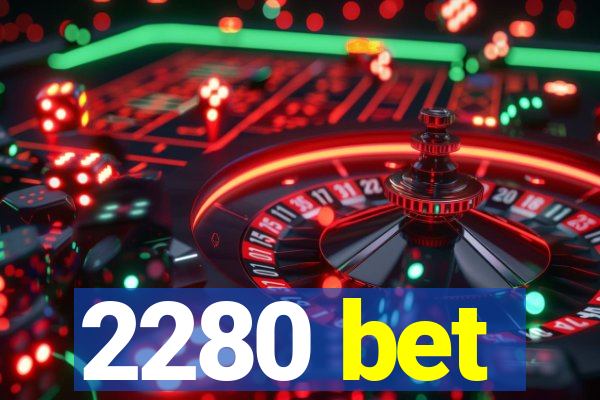 2280 bet